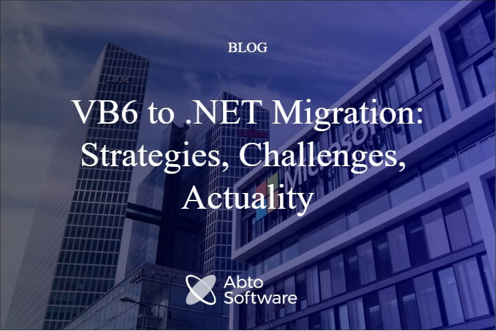 VB6 to .NET Migration: Strategies, Challenges - Abto Software